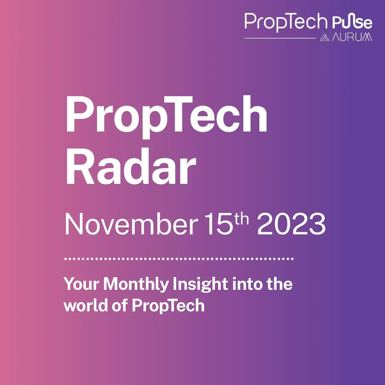 PropTech Radar Your Fortnightly Insight into the world of PropTech