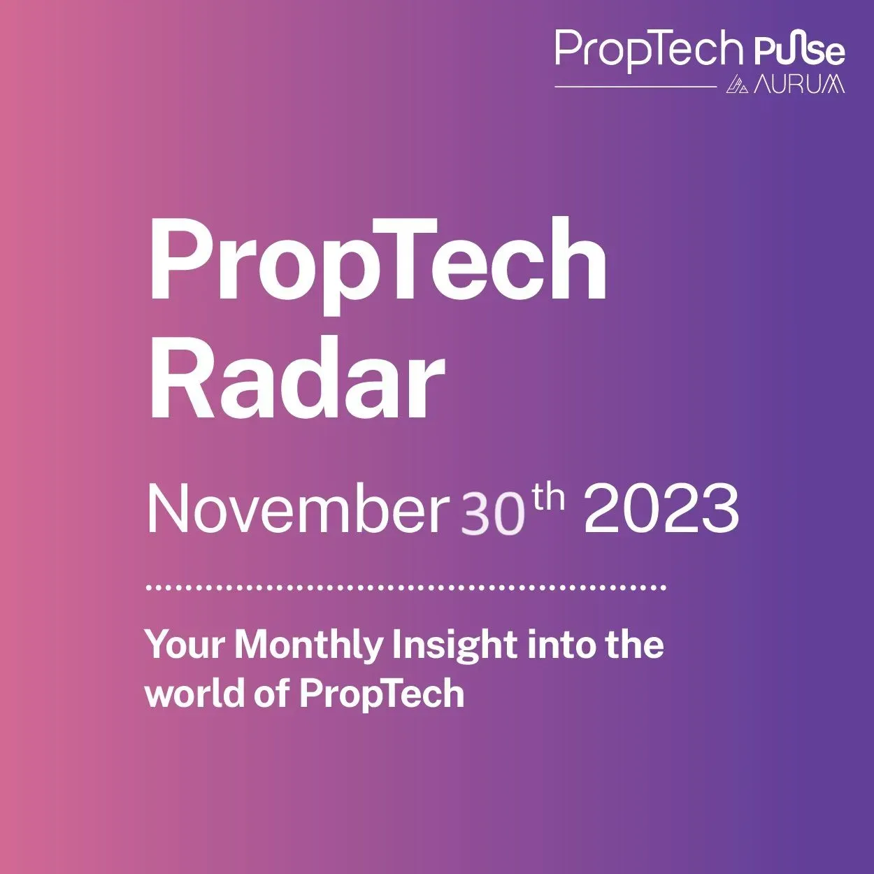 PropTech Radar Your Fortnightly Insight into the world of PropTech