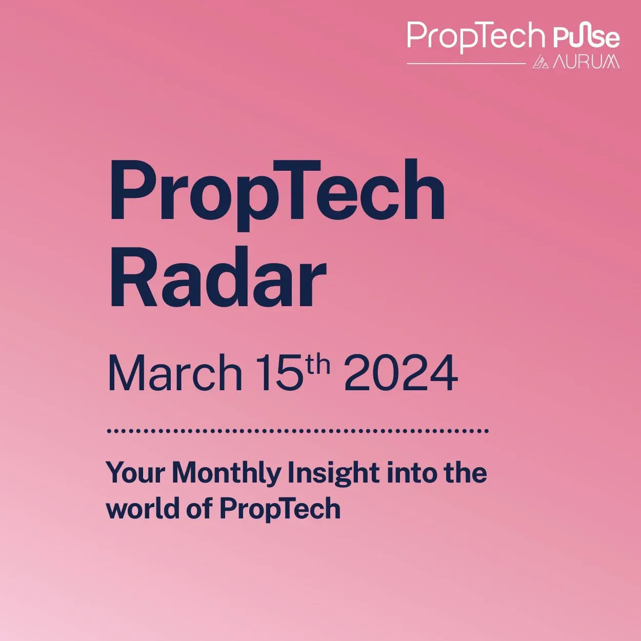 PropTech Radar Your Fortnightly Insight into the world of PropTech