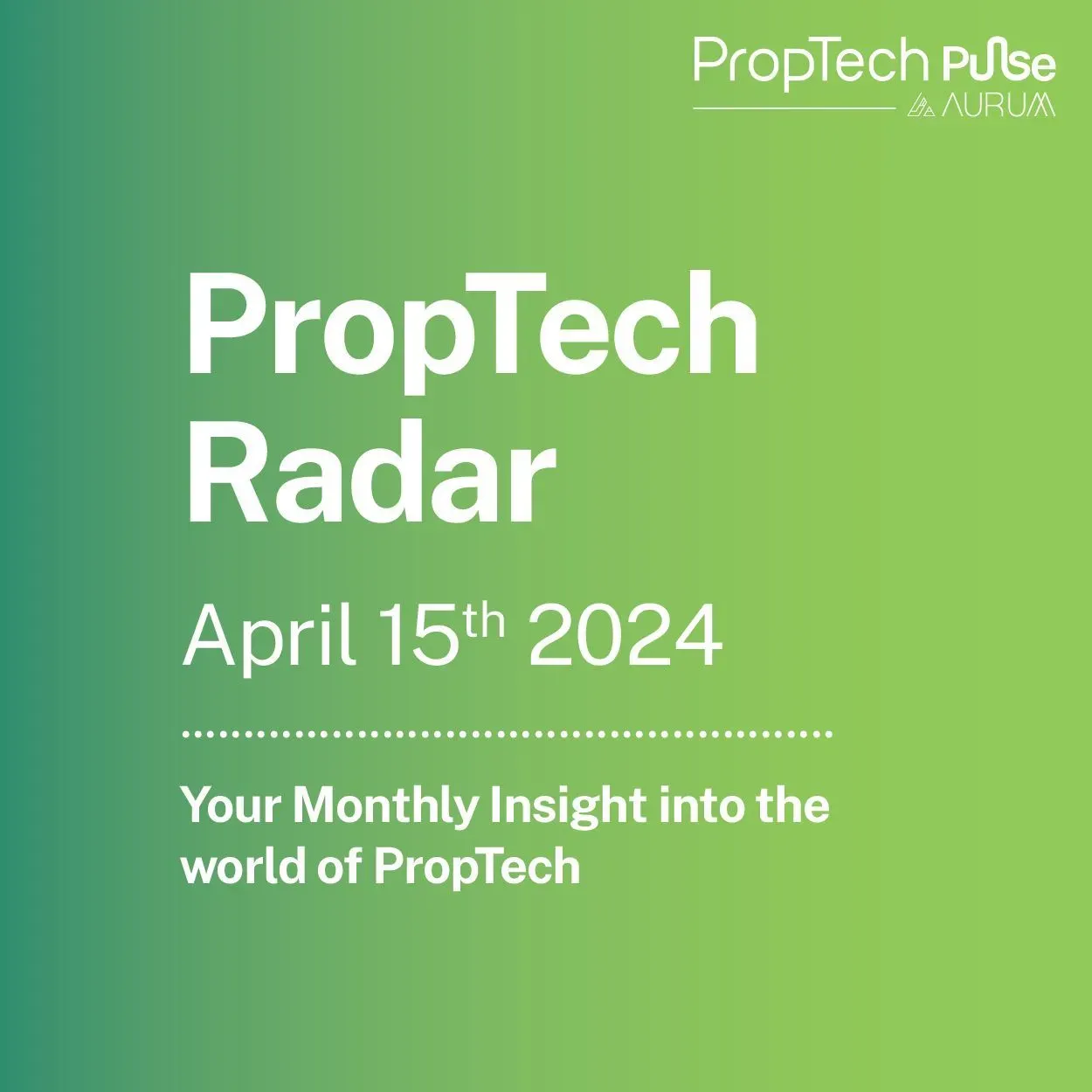 PropTech Radar | Your Fortnightly Insight into the world of PropTech covering Market Movers, Industry Insights and Aurum PropTech Spotlight