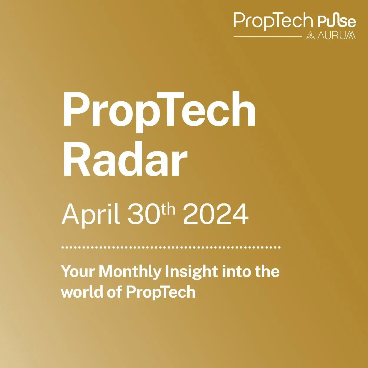 PropTech  Radar - 30th April 2024 | Your Fortnightly Insight into the world of PropTech covering Market Movers, Industry Insights and Aurum PropTech Spotlight