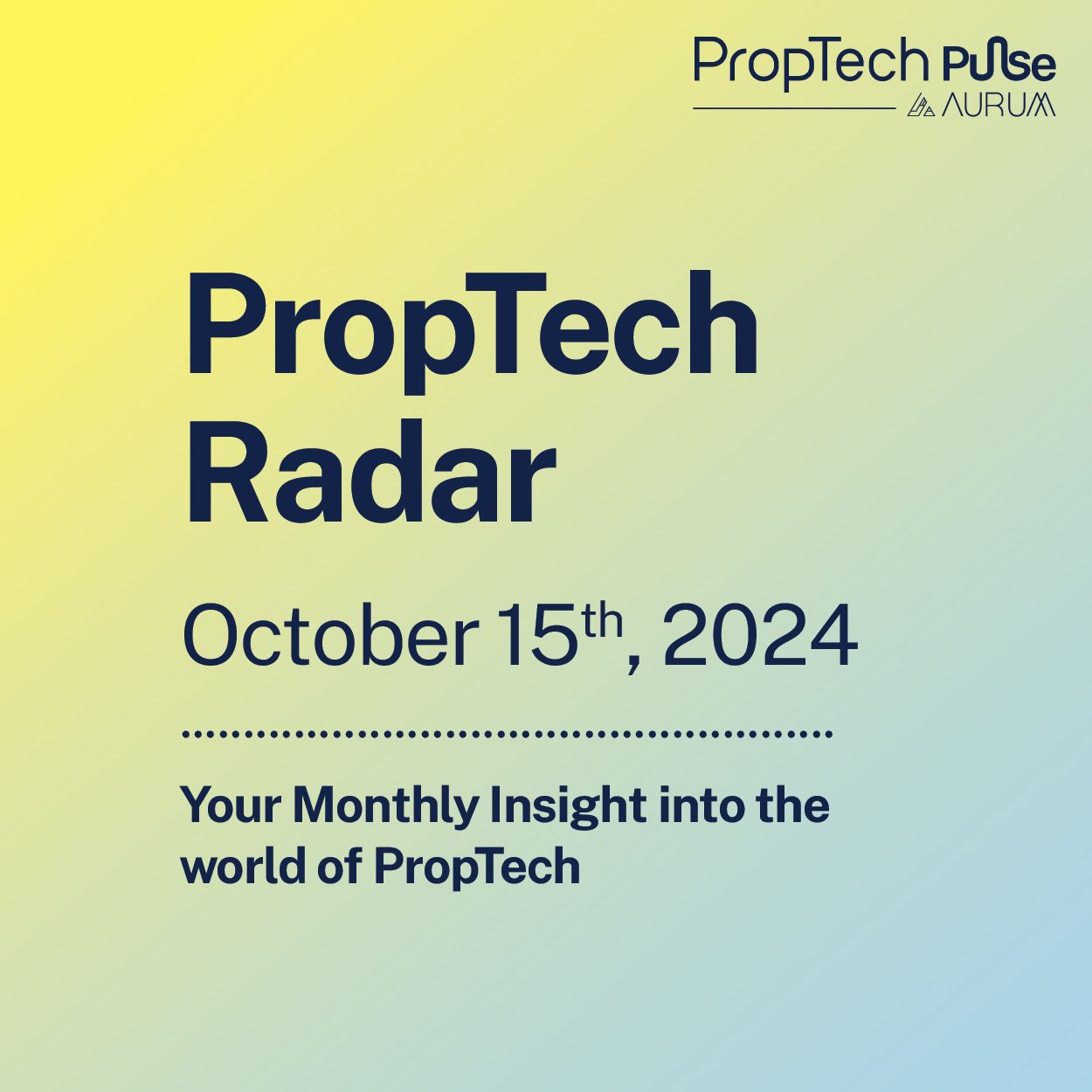 PropTech Radar Your Fortnightly Insight into the world of PropTech
