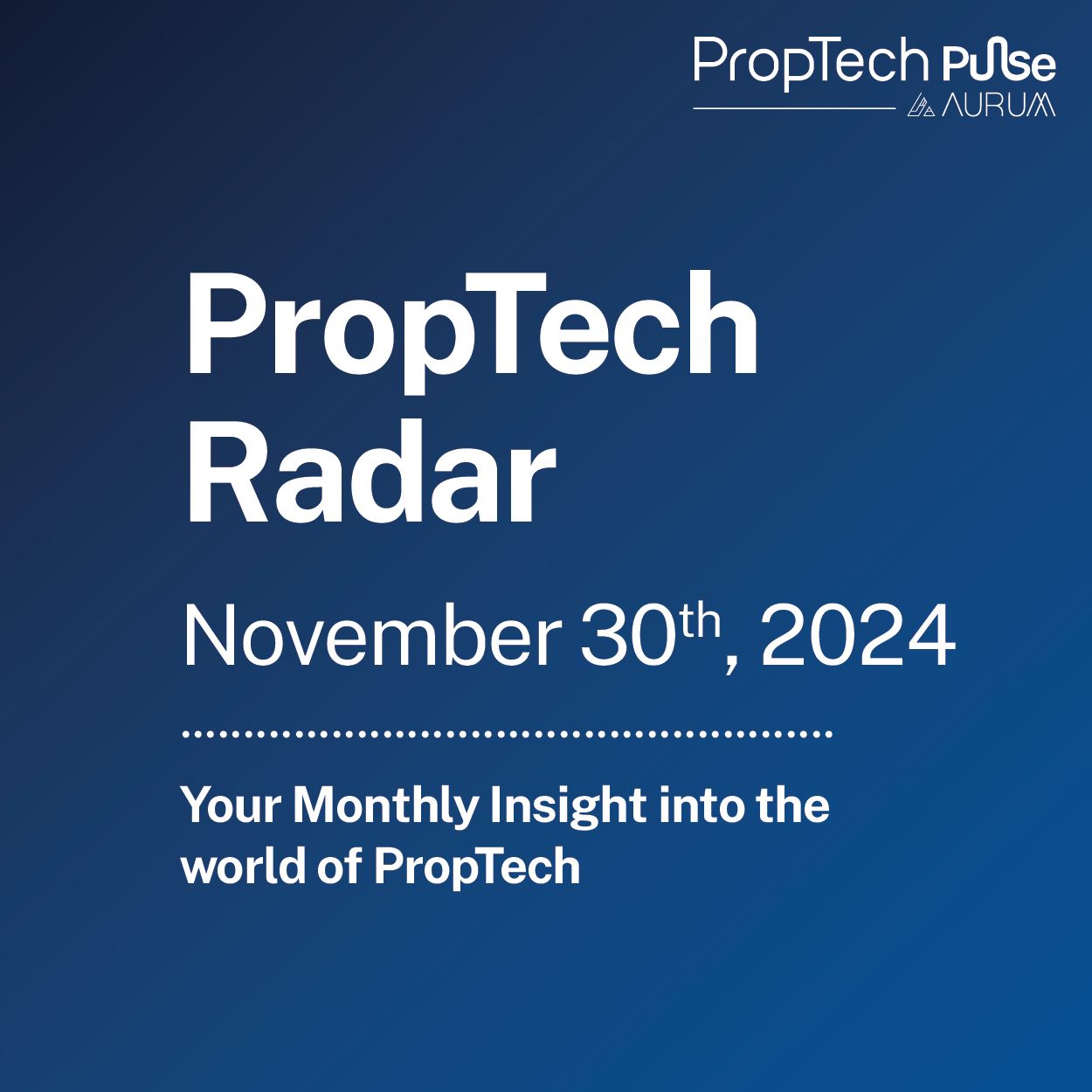 PropTech Radar Your Fortnightly Insight into the world of PropTech