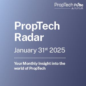 PropTech Radar Your Fortnightly Insight into the world of PropTech